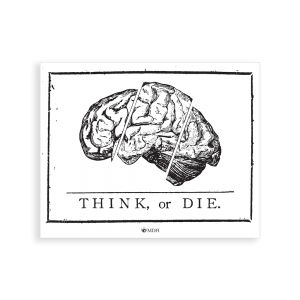 "Think, or Die." Sticker